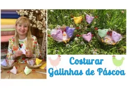 Tutorial de costura Galinhas de Páscoa